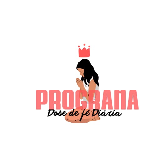 PROGRAMA DOSE DE FÉ DIÁRIA